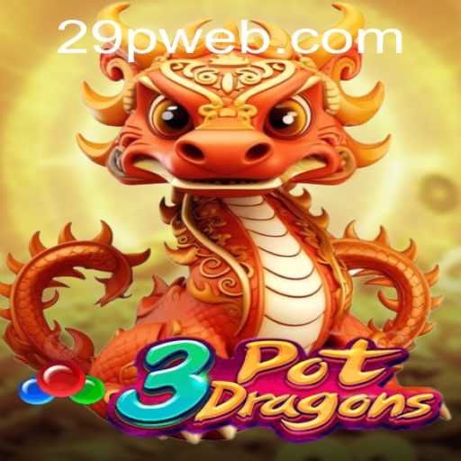 Discovering 3PotDragons: A Unique Gaming Experience with 29P.com